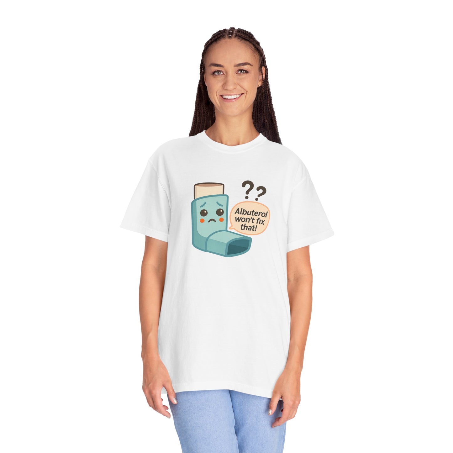 Albuterol Won't Fix That funny T-Shirt | Funny Asthma Shirt, Unisex Gift, Garment-Dyed Tee, Health Humor Tee, Unique Health Awareness Apparel