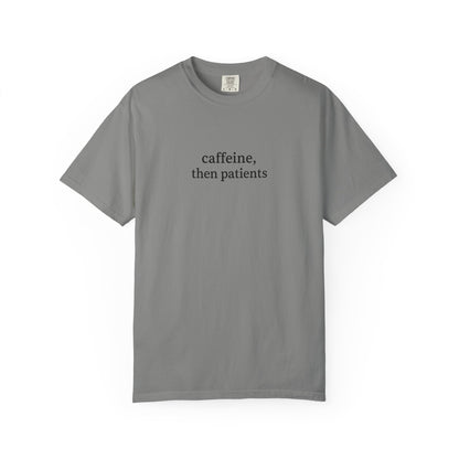 Caffeine Then Patients T-Shirt | Unisex Casual Tee | Gift for Nurses, Med Students, Healthcare Workers, Coffee Lovers, Funny T-Shirt