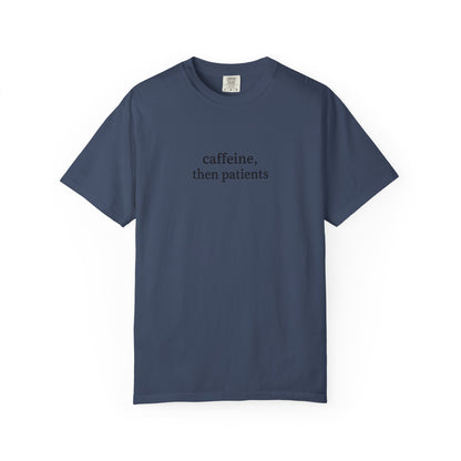 Caffeine Then Patients T-Shirt | Unisex Casual Tee | Gift for Nurses, Med Students, Healthcare Workers, Coffee Lovers, Funny T-Shirt