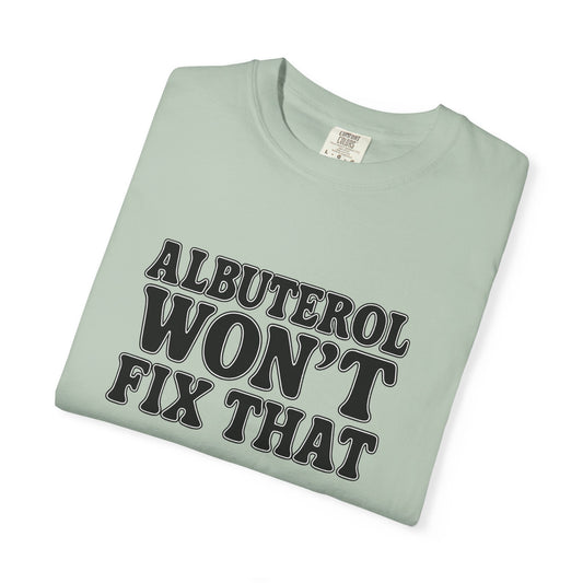 Respiratory Neb T-Shirt: Albuterol Won't Fix That - Funny Gift for Health Professionals, Humor Tee, Casual Wear, Allergy [...]